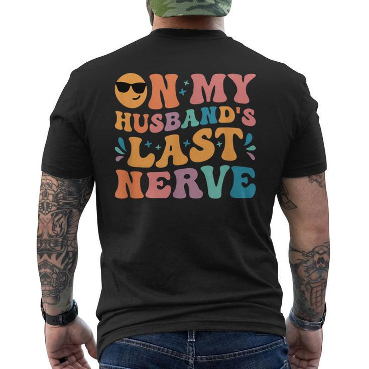 Groovy On My Husbands Last Nerve Funny For Men Husbands  Mens Back Print T-shirt