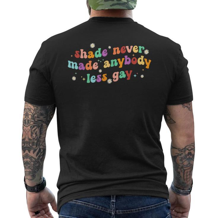 Groovy Shade Never Made Anybody Less Gay Lgbtq Pride Mens Back Print T-shirt