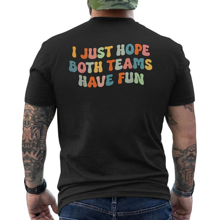 Groovy Style Funny Football I Just Hope Both Teams Have Fun Mens Back Print T-shirt