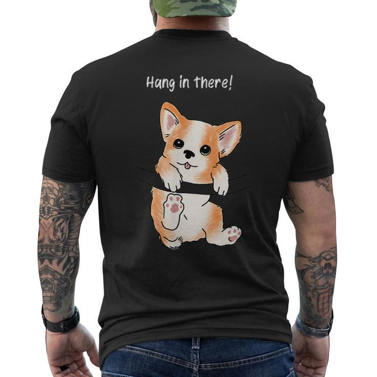 Hang In There Corgi Humor Cute Dog Puppy Meme Lovers Of Dogs  Mens Back Print T-shirt