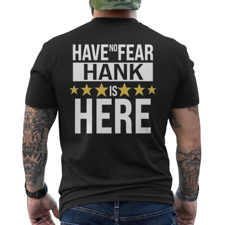 Hank Name Gift Have No Fear Hank Is Here Mens Back Print T-shirt
