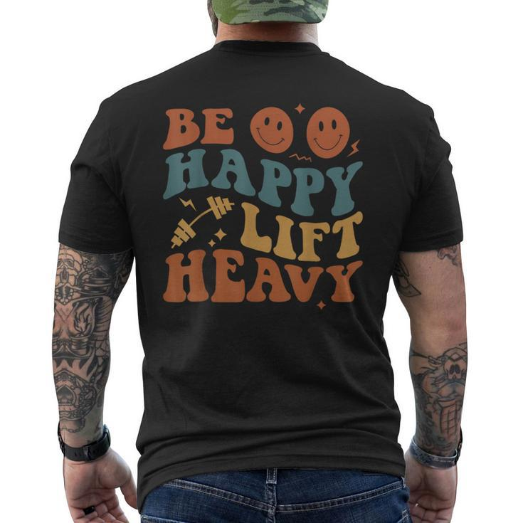 Be Happy Lift Heavy Workout For Gym Lover Bodybuilder Men's T-shirt Back Print