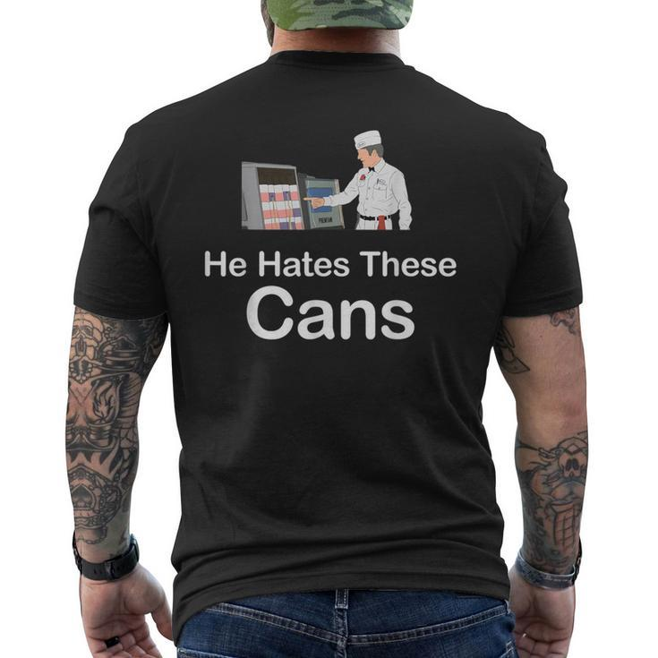 He Hates These Cans Men's T-shirt Back Print