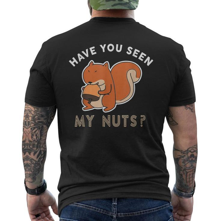 Have You Seen My Nuts Funny Squirrel Lover Mens Back Print T-shirt