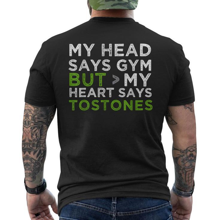 My Head Says Gym But My Heart Says Tostones Men's T-shirt Back Print