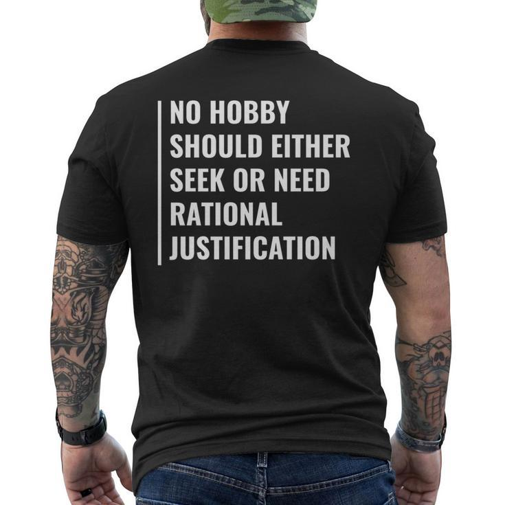 Hobby Don't Need Rational Justification Hobby Quote Men's T-shirt Back Print