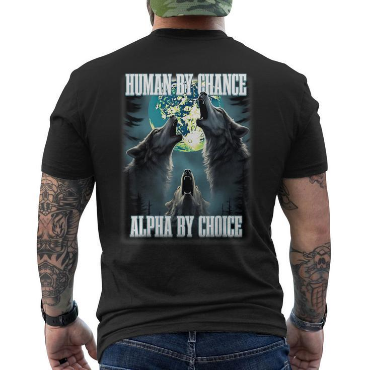 Human By Chance Alpha By Choice Alpha Wolf Meme Men's T-shirt Back Print