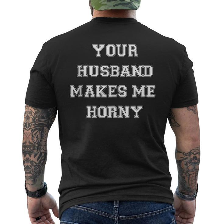 Your Husband Makes Me Horny Men's T-shirt Back Print