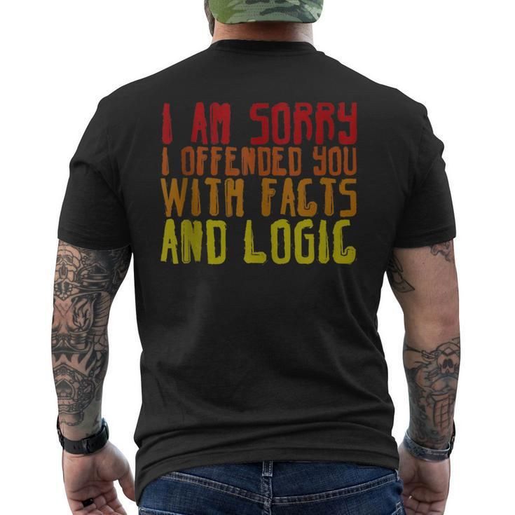 I Am Sorry I Offended You With Facts And Logic ---  Mens Back Print T-shirt