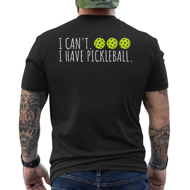 I Cant I Have Pickleball Funny Slogan Pickleball Lover  Mens Back Print T-shirt