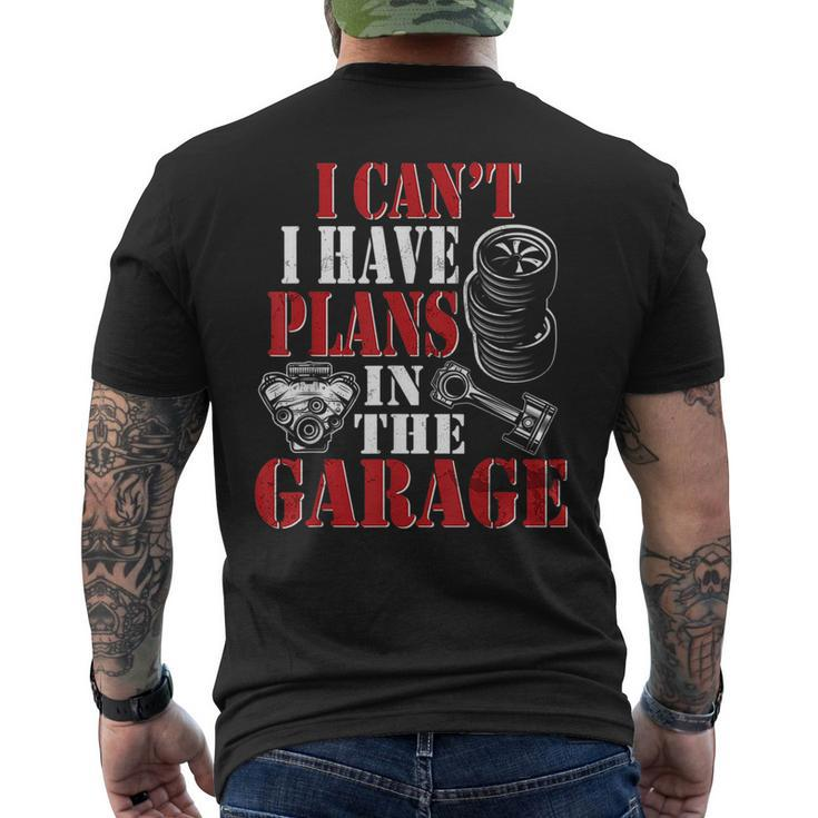 I Cant I Have Plans In The Garage  Car Guys Mechanic Mechanic Funny Gifts Funny Gifts Mens Back Print T-shirt