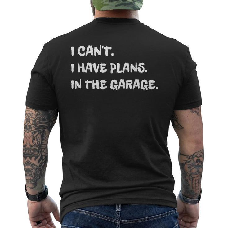 I Cant I Have Plans In The Garage Engine Mechanic Mechanic Funny Gifts Funny Gifts Mens Back Print T-shirt