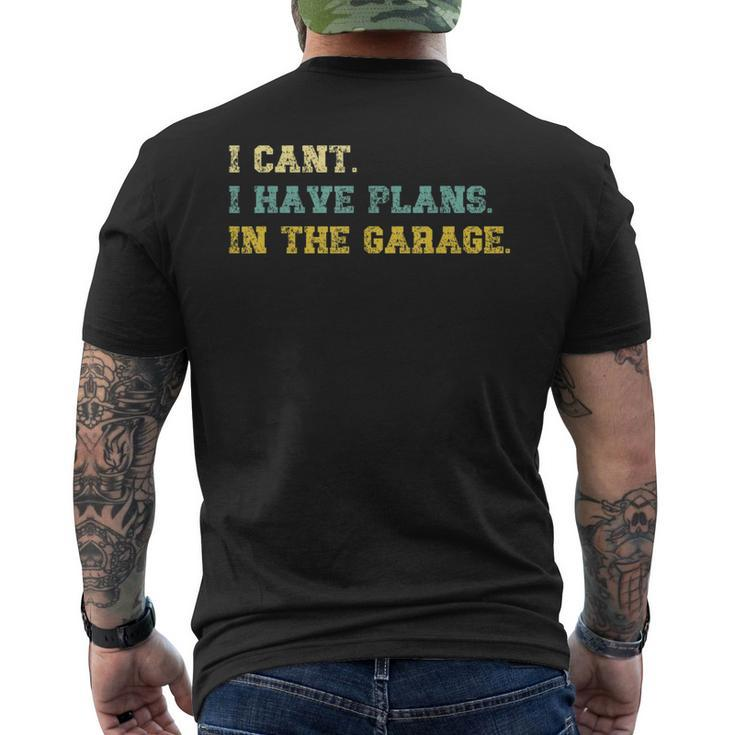 I Cant I Have Plans In The Garage Retro Vintage Fathers Day Gift For Mens Mens Back Print T-shirt
