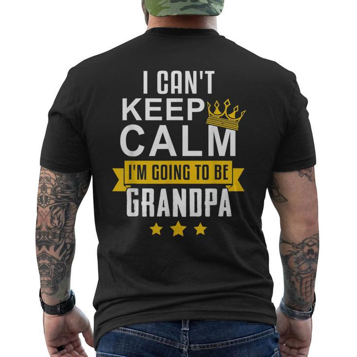 I Cant Keep Calm Im Going To Be Grandpa Funny Gift  Mens Back Print T-shirt