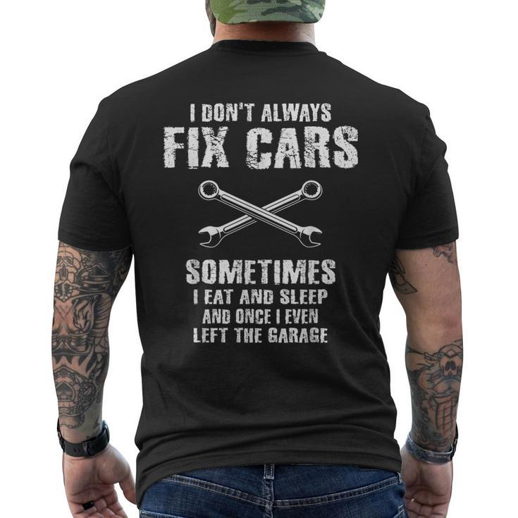 I Dont Always Fix Cars Funny Mechanic Car Garage Auto Men Gift For Mens Mens Back Print T-shirt