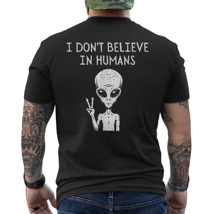 I Dont Believe In Humans  Funny Alien Ufo Lover Weird UFO Funny Gifts Mens Back Print T-shirt