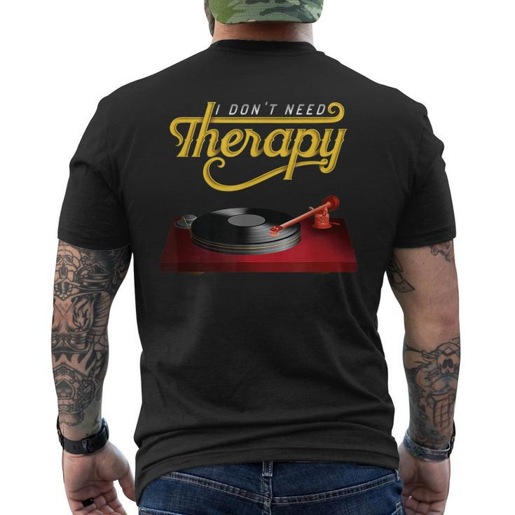 I Dont Need Therapy Vinyl Record Turntable  Vinyl Funny Gifts Mens Back Print T-shirt