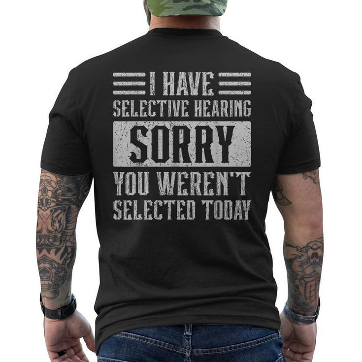 I Have Selective Hearing And You Werent Selected Today Mens Back Print T-shirt