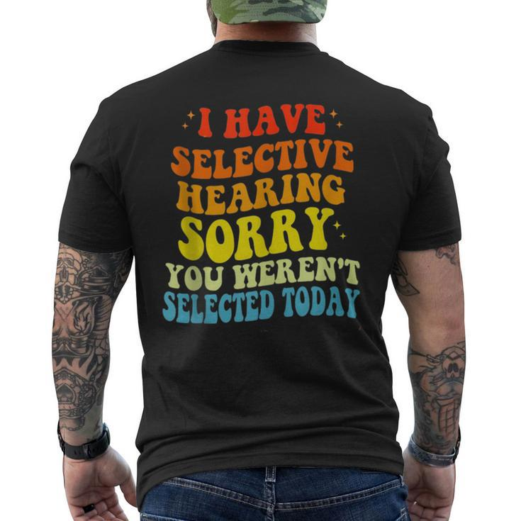 I Have Selective Hearing You Werent Selected  Mens Back Print T-shirt