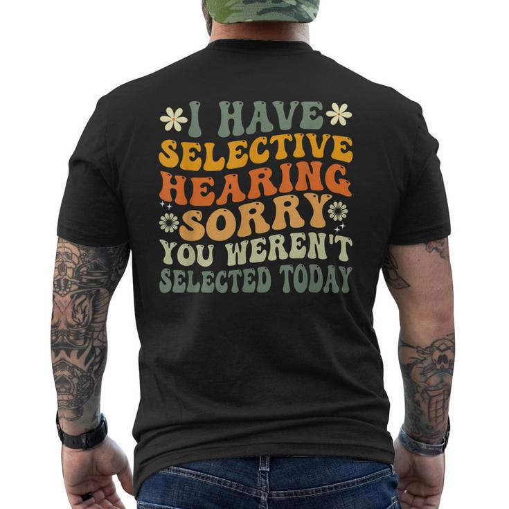 I Have Selective Hearing You Werent Selected Today  Mens Back Print T-shirt