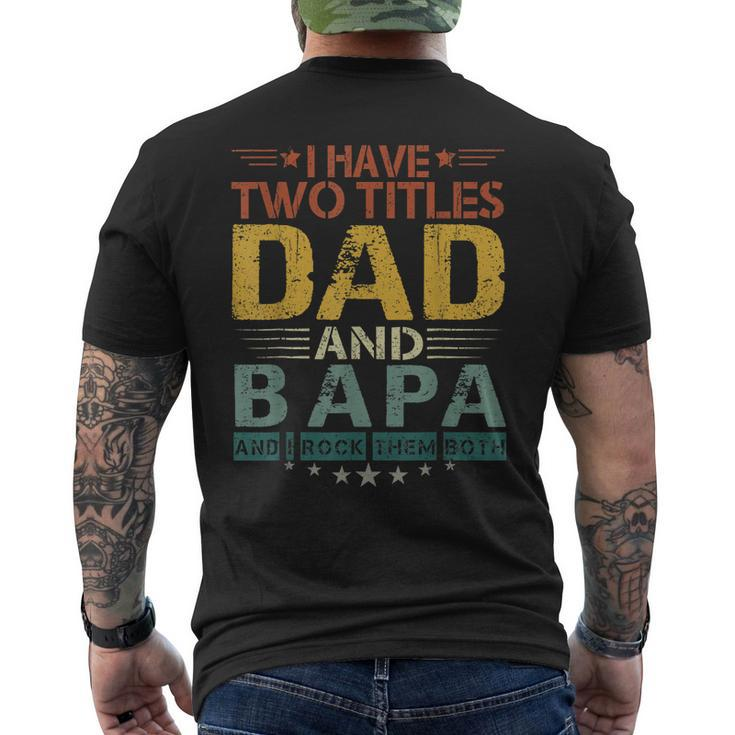 I Have Two Titles Dad And Bapa Funny Fathers Day  Mens Back Print T-shirt