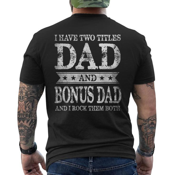 I Have Two Titles Dad And Bonus Dad And I Rock Them Both  Mens Back Print T-shirt