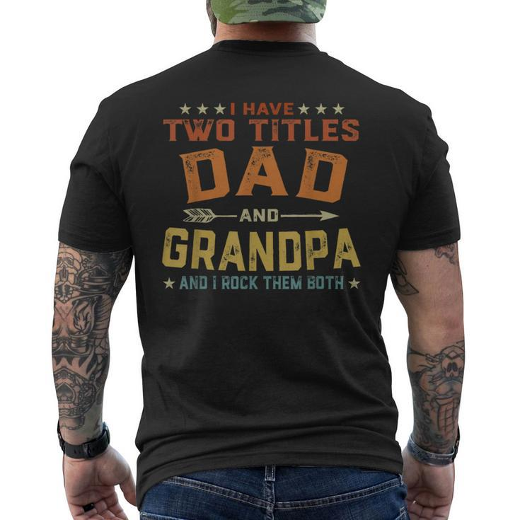 I Have Two Titles Dad And Grandpa Fathers Day Grandpa Gift Mens Back Print T-shirt