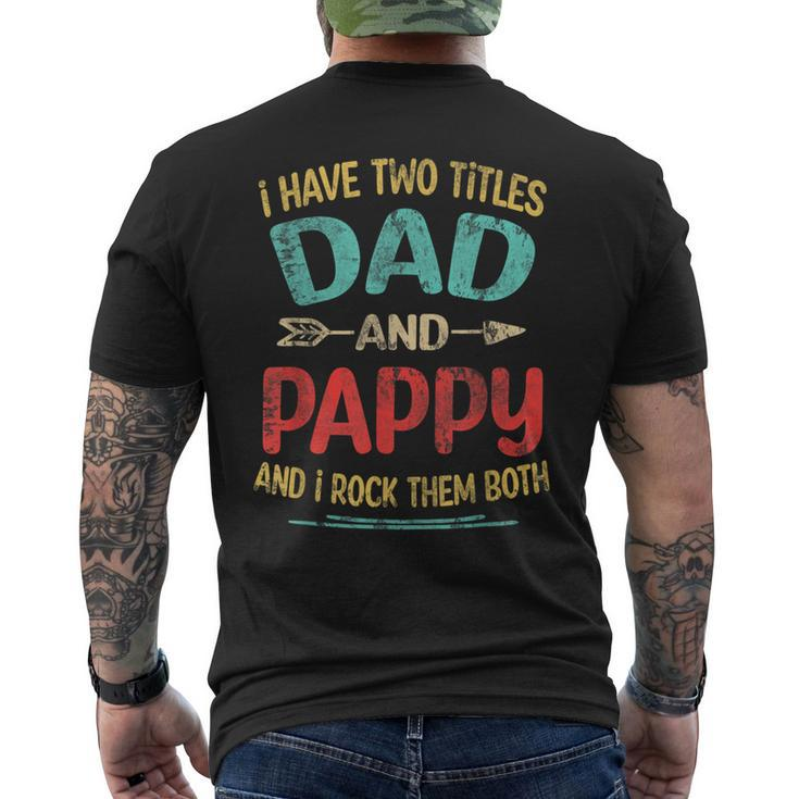 I Have Two Titles Dad And Pappy Fathers Day Grandpa Gift  Mens Back Print T-shirt