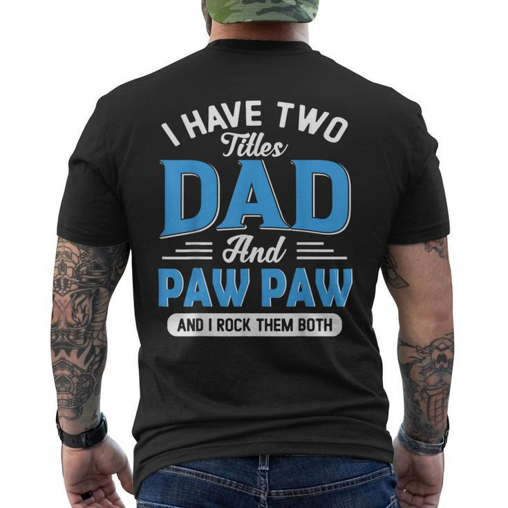 I Have Two Titles Dad And Paw Paw Funny Grandpa Fathers Day  Mens Back Print T-shirt