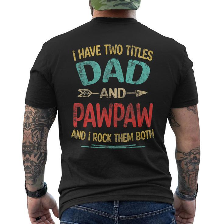 I Have Two Titles Dad And Pawpaw Fathers Day Grandpa Gift  Mens Back Print T-shirt