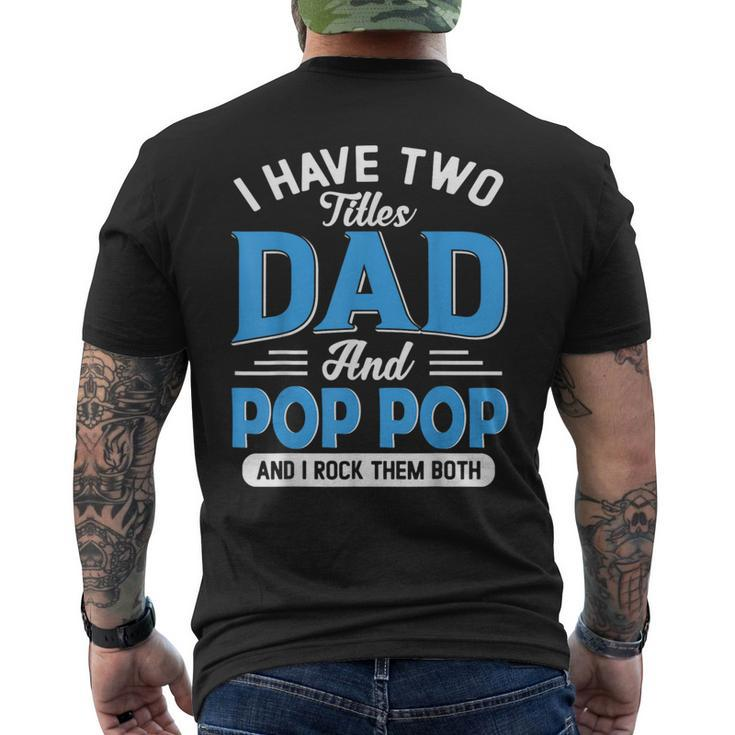I Have Two Titles Dad And Pop Pop Funny Grandpa Fathers Day  Mens Back Print T-shirt