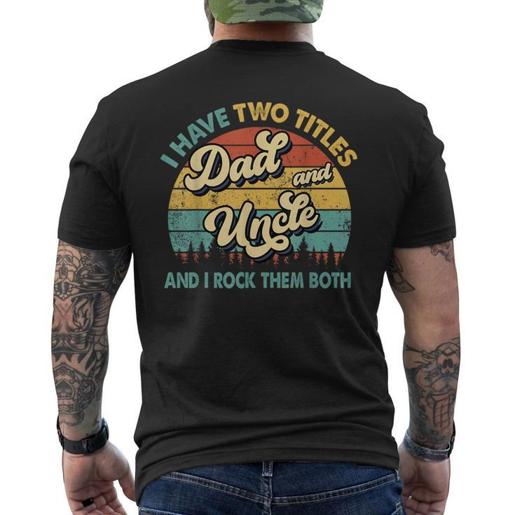 I Have Two Titles Dad And Uncle Funny Grandpa Fathers Day  Mens Back Print T-shirt