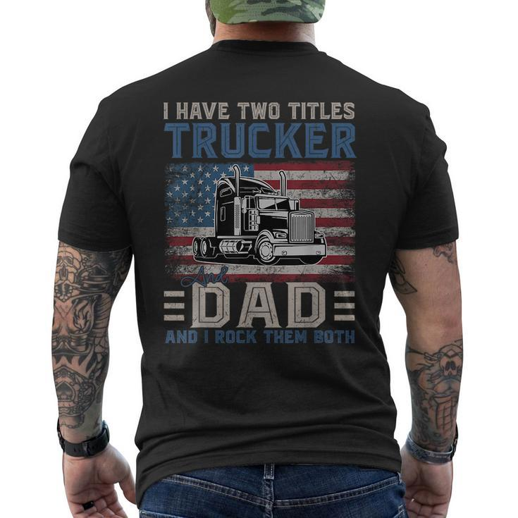 I Have Two Titles Trucker And Dad American Flag 4Th Of July  Mens Back Print T-shirt