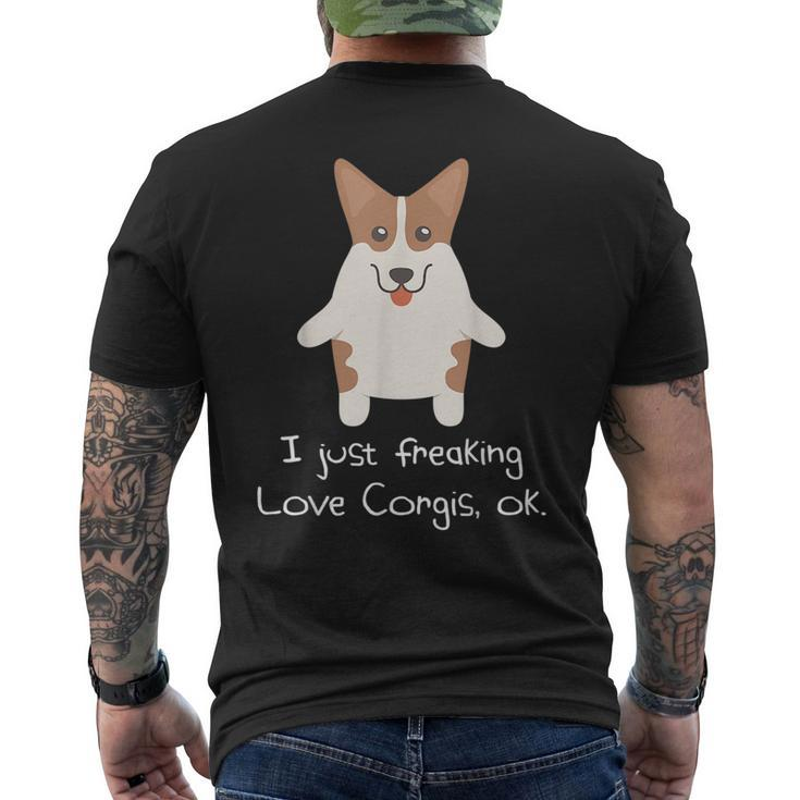 I Just Freaking Love Corgis Ok Corgi  Mens Back Print T-shirt
