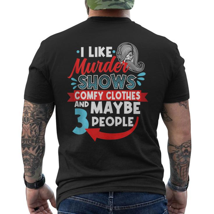 I Like Murder Shows Comfy Clothes & Maybe 3 People Introve  Mens Back Print T-shirt
