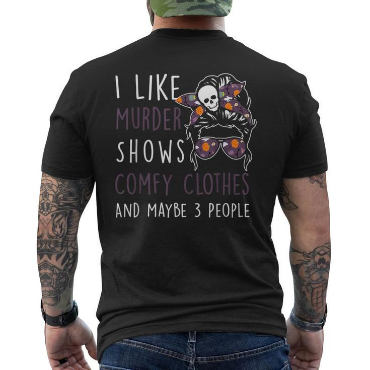 I Like Murder-Shows Comfy Clothes And Maybe 3 People  Mens Back Print T-shirt