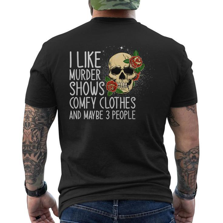 I Like Murder Shows Comfy Clothes And Maybe 3 People Novelty  Mens Back Print T-shirt