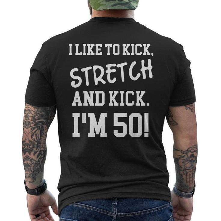 I Like To Kick Stretch And Kick Im 50  Mens Back Print T-shirt
