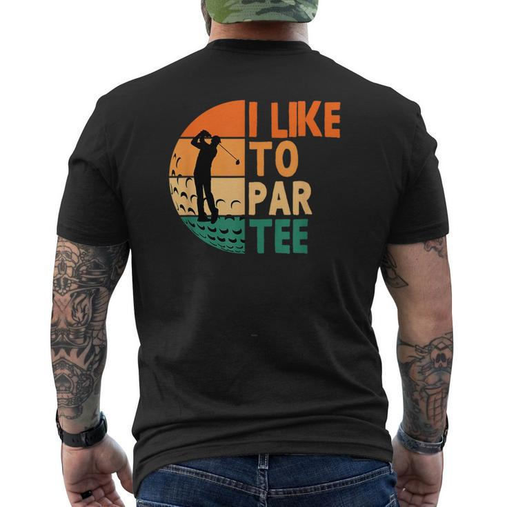 I Like To Par Golf Golfing Golfer Funny Player Mens Back Print T-shirt