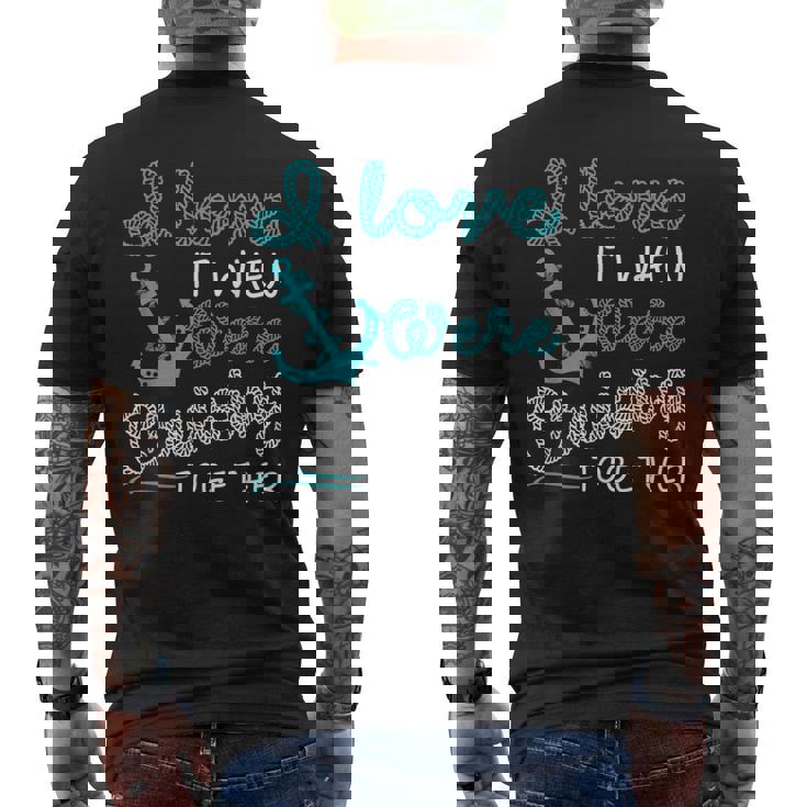 I Love It When Were Cruising Together Family Cruise Matching  IT Funny Gifts Mens Back Print T-shirt