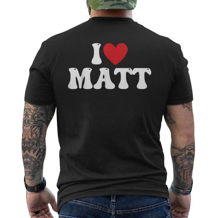 I Love Matt I Heart Matt Mens Back Print T-shirt