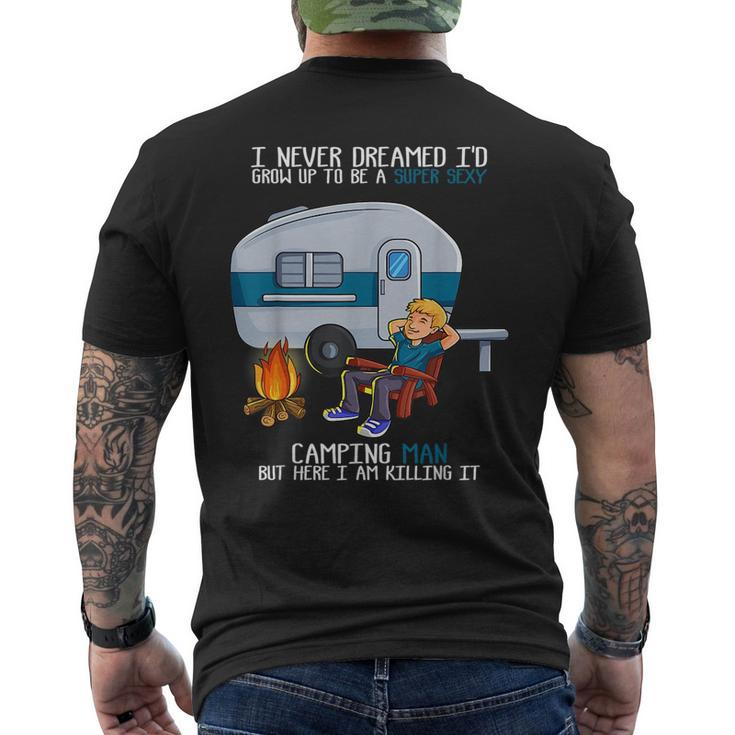 I Never Dreamed Id Grow Up Fathers Day Sexy Camping Man  Camping Funny Gifts Mens Back Print T-shirt