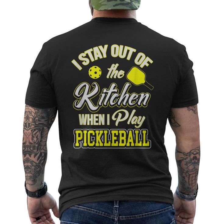 I Stay Out Of The Kitchen When I Play Pickleball  Mens Back Print T-shirt