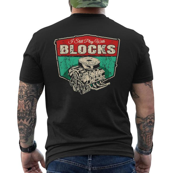 I Still Play With Blocks Car Engine Blocks Racing Mechanics Racing Funny Gifts Mens Back Print T-shirt