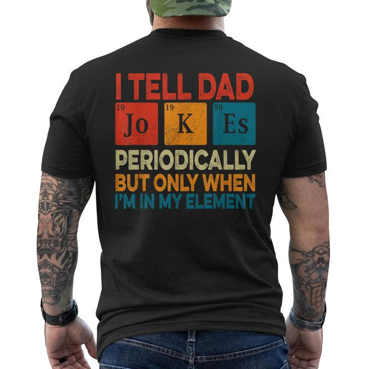I Tell Dad Jokes Periodically But Only When Im My Element  Mens Back Print T-shirt