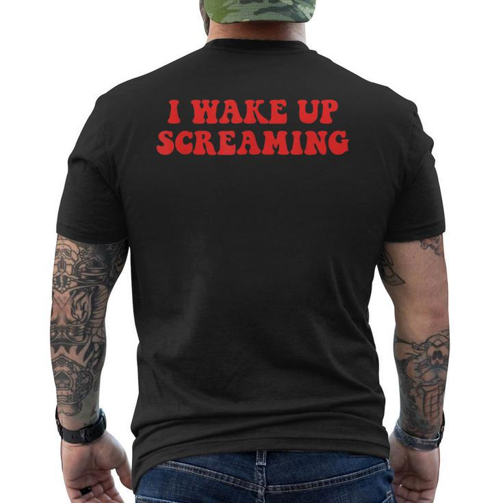 I Wake Up Screaming Funny Apparel  Mens Back Print T-shirt