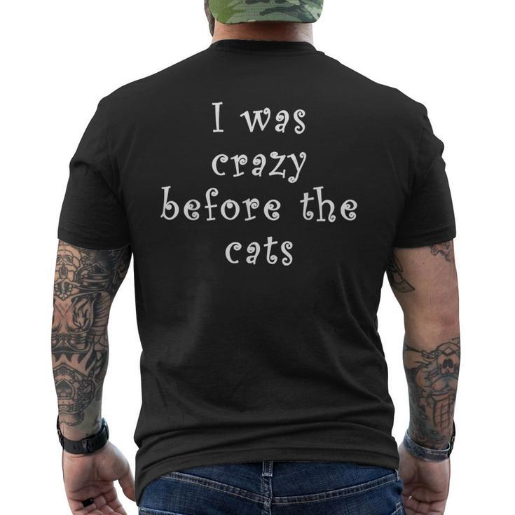 I Was Crazy Before Cats Funny Cat Meme Crazy About Cats  Meme Funny Gifts Mens Back Print T-shirt