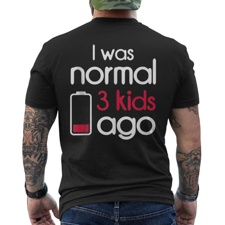 I Was Normal 3 Kids Ago Three Children Parents Fathers Day  Mens Back Print T-shirt