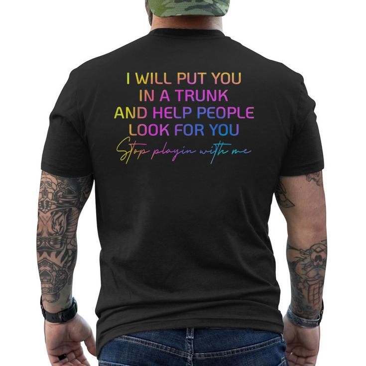 I Will Put You In A Trunk And Help People Look For You  Mens Back Print T-shirt