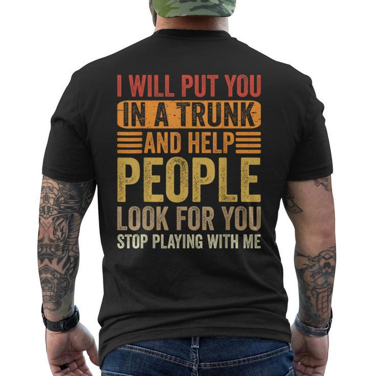 I Will Put You In A Trunk And Help People Look For You  Mens Back Print T-shirt